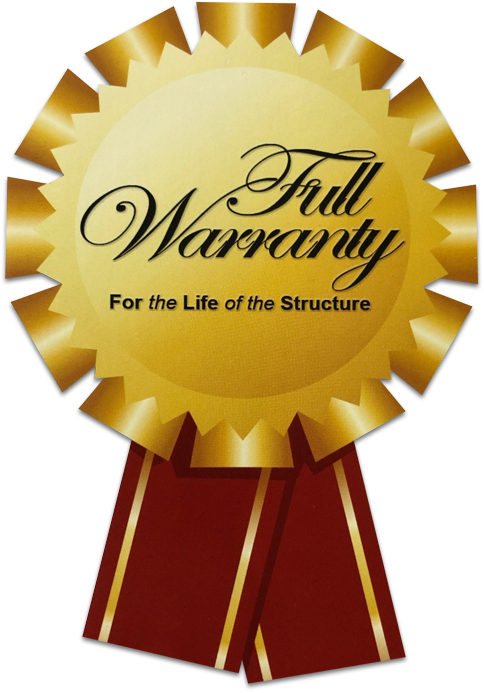 Full Warranty For the Life Of the Structure Full Warranty For the Life Of the Structure